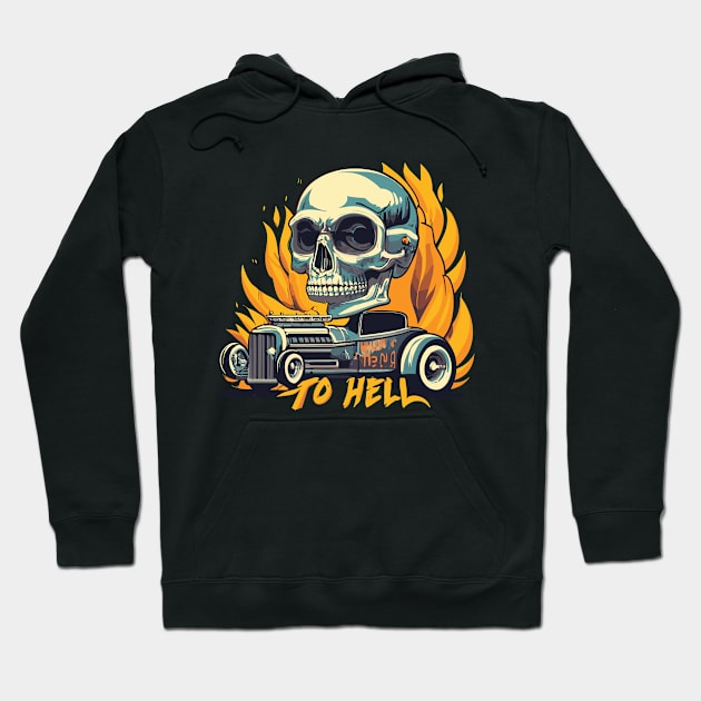 skull and hot rod. to hell Hoodie by Kingrocker Clothing